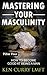 Mastering Your Masculinity by Ken Curry