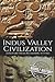 Indus Valley Civilization: A History from Beginning to End