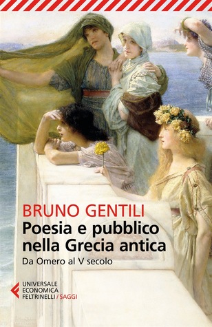 Poesia e pubblico nella Grecia antica: Da Omero al V secolo (Collezione storica) (Italian Edition)