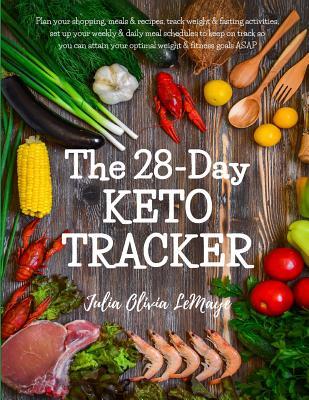 The 28-Day Keto Tracker: Plan shopping, meals & recipes, track weight & fasting, set up weekly & daily meal schedules to keep on track so you can ... & fitness goals ASAP - soft cover 8.5" x11"