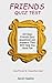 Friends Quiz Test: 101 Easy Friends Quiz Questions and Answers That Will Help You Have Fun