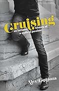 Cruising: An Intimate History of a Radical Pastime