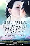 Si me lo pide el corazón by Bethany Bells
