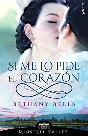 Si me lo pide el corazón (Minstrel Valley #1)