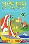 Slow Boat to Uruguay