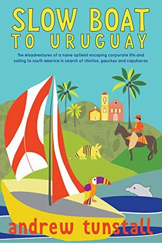 Slow Boat to Uruguay (Kindle Edition)