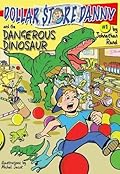 Dollar Store Danny and the Dangerous Dinosaur