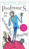 Professor S. en de verslaafde Koning