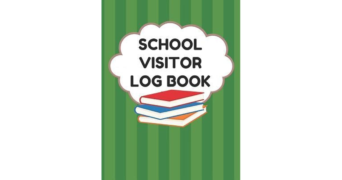 School Visitor Log Book Sign In Book For School Safety To Log Visitors Names, Reasons For