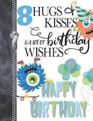 Birthday Wish For 8 Year Old Boy 8 Hugs & Kisses & A Lot Of Birthday Wishes Happy Birthday: Skateboarding  Monsters Doodling & Drawing Art Book Sketchbook Journal For Boys By Not A  Book