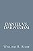 Daniel VS. Darwinism