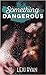 Something Dangerous (Reckless & Real, #1)