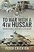 To War with a 4th Hussar: F...