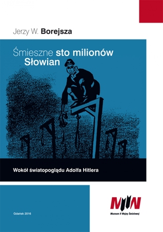Śmieszne sto milionów Słowian. Wokół światopoglądu Adolfa Hitlera