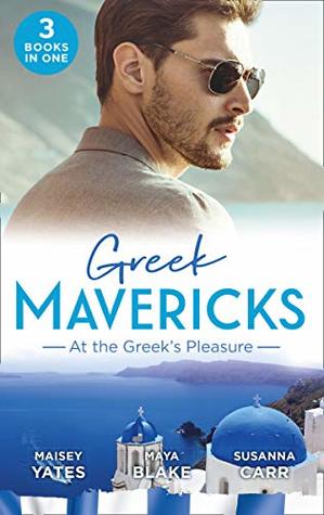 Greek Mavericks: At the Greek's Pleasure/The Greek's Nine-Month Redemption/A Diamond Deal with the Greek/Illicit Night with the Greek (Kindle Edition)