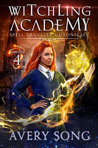 Witchling Academy: Semester Four (Spell Traveler Chronicles, #4)