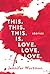 This. This. This. Is. Love. Love. Love. by Jennifer Wortman
