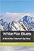 White Fox Blues A World War...