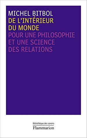 De l'intérieur du monde: Pour une philosophie et une science des relations (French Edition)