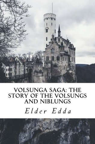 Volsunga Saga: The Story of the Volsungs and Niblungs: with Certain Songs from the Elder Edda