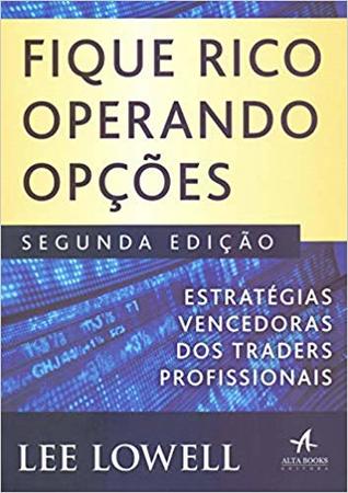 Fique Rico Operando Opções: Estratégias Vencedoras dos Traders Profissionais