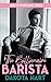 The Billionaire Barista - A...