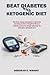 Beat Diabetes with ketogeni...