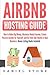 Airbnb hosting guide: How to make big money, maximize rental income, create passive income for yourself, and go from side hustle to real business