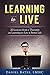 Learning to Live: 20 Lessons from a Therapist on Learning to Live a Better Life