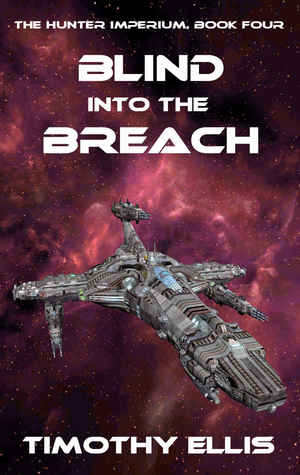 Blind into the Breach (The Hunter Imperium, #4)