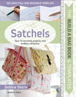 'DOWNLOAD [PDF]> Build a Bag Book & Templates: Satchels: Sew 15
stunning projects and endless variations BY Debbie Shore Book On Android