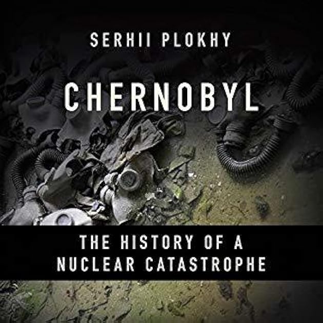 Chernobyl: The History of a Nuclear Catastrophe