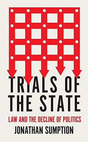 Trials of the State: Law and the Decline of Politics (Kindle Edition)