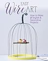 Easy Wire Art by Susanne Schaadt