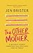 The Other Mother: A Wickedly Honest Parenting Tale for Every Kind of Family