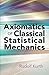 Axiomatics of Classical Statistical Mechanics (Dover Books on Physics)
