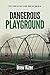 Dangerous Playground: The C...
