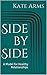 Side by Side: A Model for Healthy Relationships (Side by Side Guides Book 1)