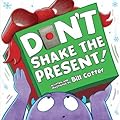 Don't Shake the Present!: A Funny Interactive Book For Kids