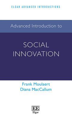 Advanced Introduction to Social Innovation (Elgar Advanced Introductions series)