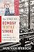 The 1982–83 Bombay Textile Strike and the Unmaking of a Labourers’ City