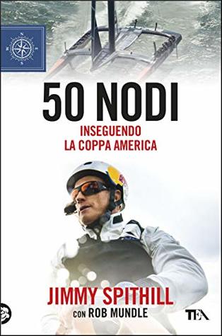 50 nodi: Inseguendo la Coppa America (Italian Edition)