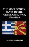 The Macedonian Slavs in the Greek Civil War, 1944–1949