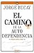 El camino de la autodependencia by Jorge Bucay