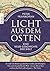 Licht aus dem Osten: Eine neue Geschichte der Welt