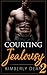 Courting Jealousy 2 by Kimberly    Dean