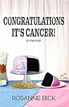 Congratulations, It's Cancer!: a memoir