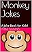 Monkey Jokes: A Joke Book f...