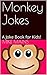 Monkey Jokes: A Joke Book for Kids!