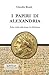 I PAPIRI DI ALEXANDRIA (Qui...